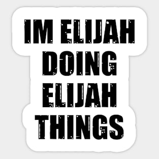 Im Elijah Doing Elijah Things Sticker